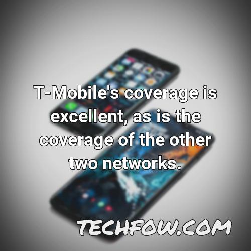 t mobile s coverage is excellent as is the coverage of the other two networks