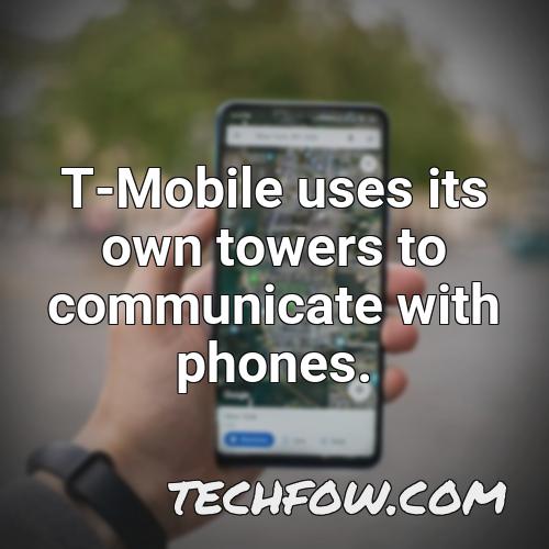 t mobile uses its own towers to communicate with phones