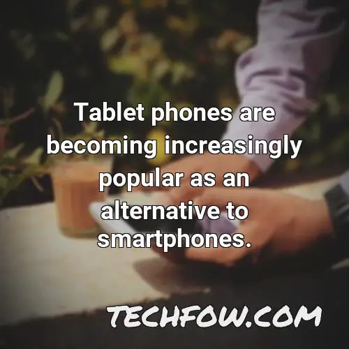 tablet phones are becoming increasingly popular as an alternative to smartphones