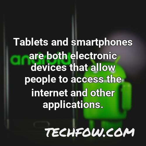 tablets and smartphones are both electronic devices that allow people to access the internet and other applications