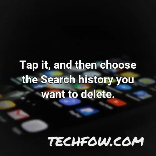 tap it and then choose the search history you want to delete