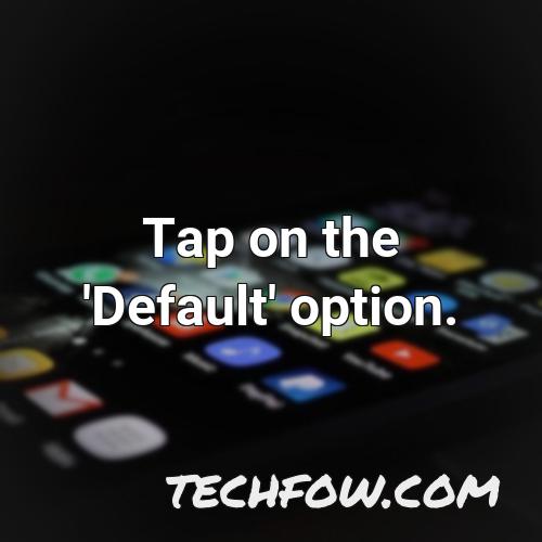 tap on the default option