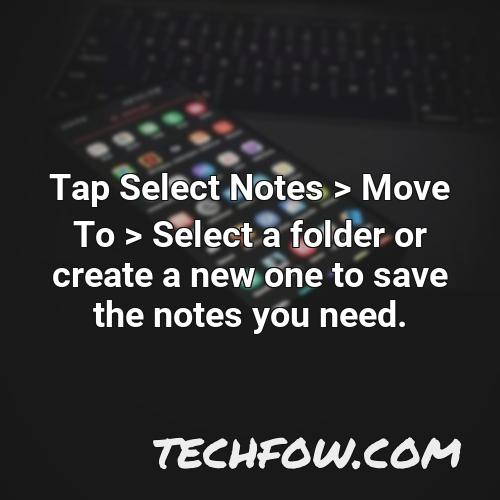 tap select notes move to select a folder or create a new one to save the notes you need