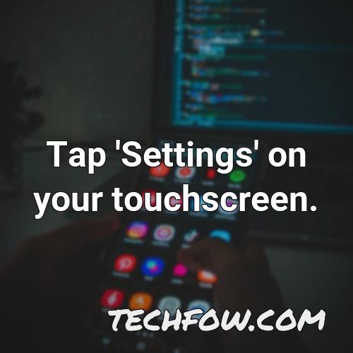 tap settings on your touchscreen