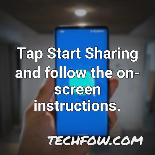 tap start sharing and follow the on screen instructions