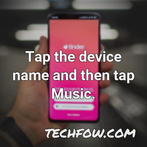 tap the device name and then tap music