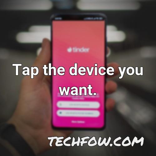 tap the device you want