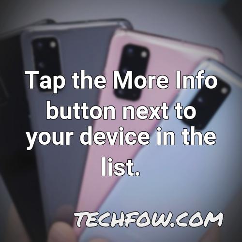 tap the more info button next to your device in the list