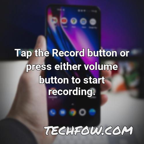 tap the record button or press either volume button to start recording
