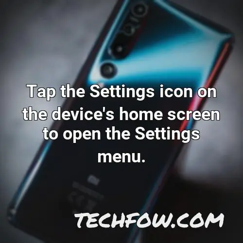 tap the settings icon on the device s home screen to open the settings menu
