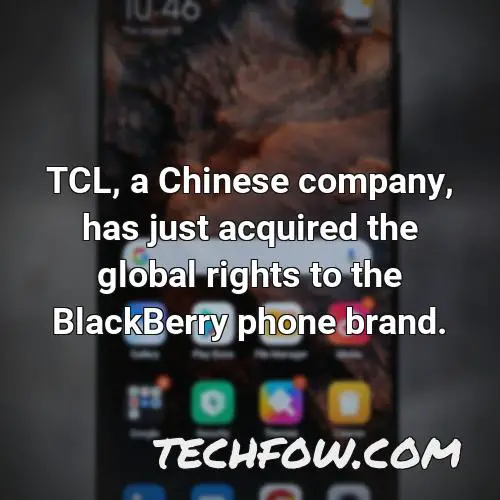 tcl a chinese company has just acquired the global rights to the blackberry phone brand