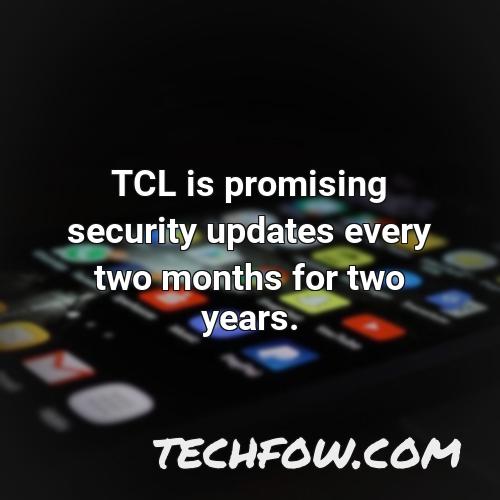 tcl is promising security updates every two months for two years