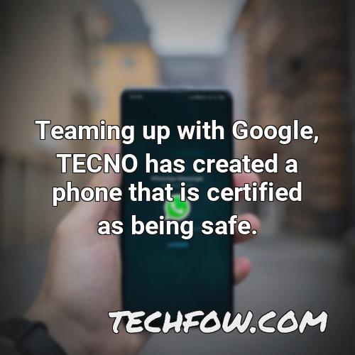 teaming up with google tecno has created a phone that is certified as being safe