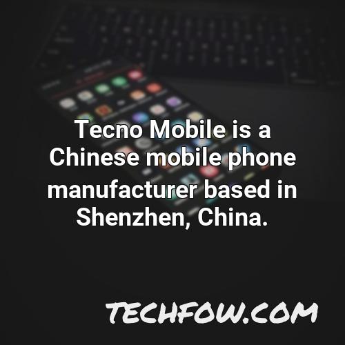 tecno mobile is a chinese mobile phone manufacturer based in shenzhen china 2