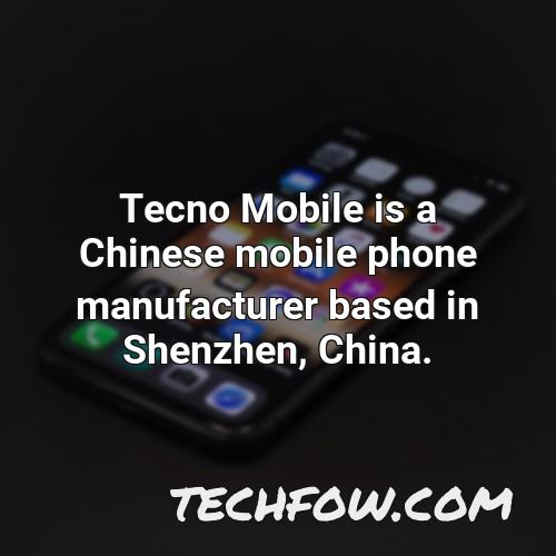 tecno mobile is a chinese mobile phone manufacturer based in shenzhen china 4