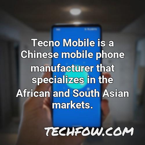 tecno mobile is a chinese mobile phone manufacturer that specializes in the african and south asian markets