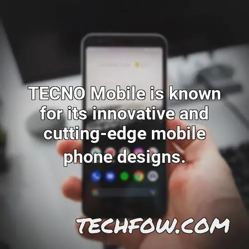 tecno mobile is known for its innovative and cutting edge mobile phone designs
