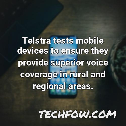telstra tests mobile devices to ensure they provide superior voice coverage in rural and regional areas