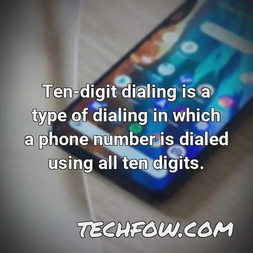 ten digit dialing is a type of dialing in which a phone number is dialed using all ten digits