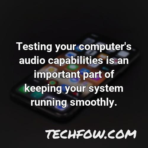 testing your computer s audio capabilities is an important part of keeping your system running smoothly