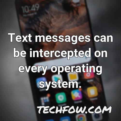 text messages can be intercepted on every operating system