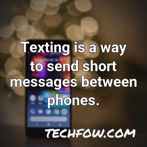 texting is a way to send short messages between phones