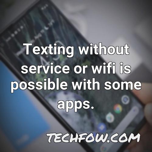 texting without service or wifi is possible with some apps