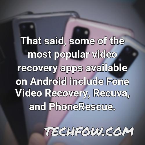 that said some of the most popular video recovery apps available on android include fone video recovery recuva and phonerescue