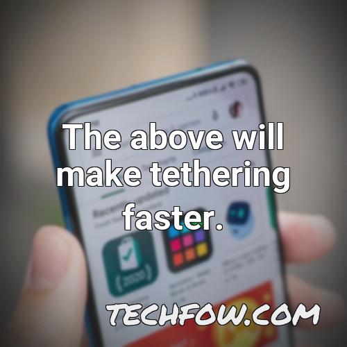 the above will make tethering faster