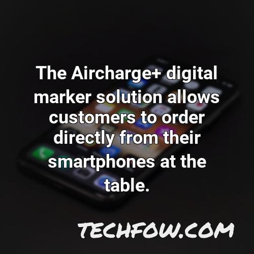 the aircharge digital marker solution allows customers to order directly from their smartphones at the table