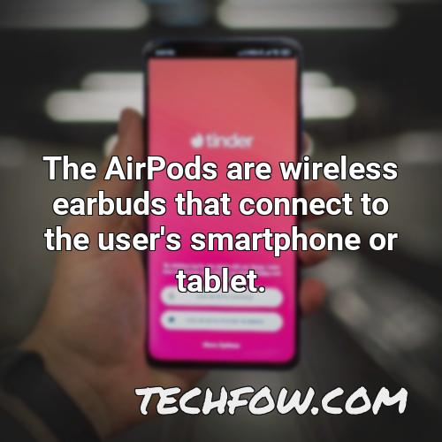 the airpods are wireless earbuds that connect to the user s smartphone or tablet
