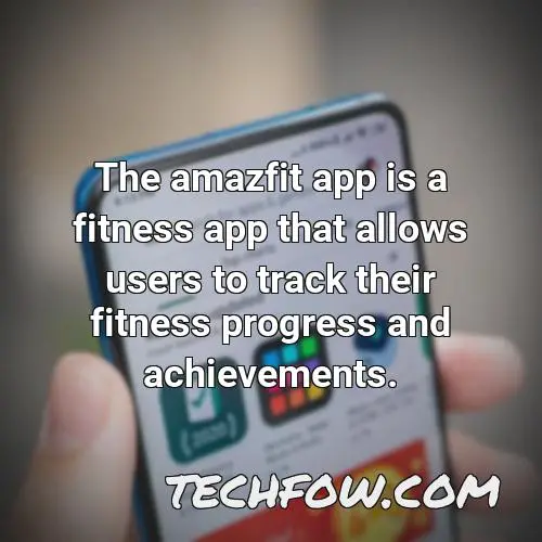 the amazfit app is a fitness app that allows users to track their fitness progress and achievements