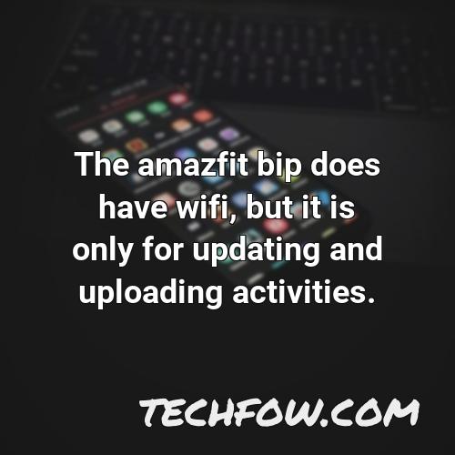 the amazfit bip does have wifi but it is only for updating and uploading activities