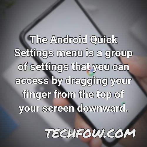 the android quick settings menu is a group of settings that you can access by dragging your finger from the top of your screen downward