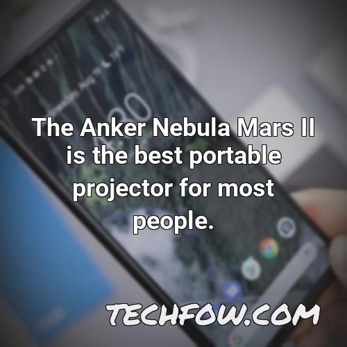 the anker nebula mars ii is the best portable projector for most people