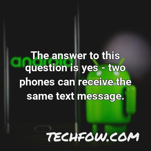 the answer to this question is yes two phones can receive the same text message