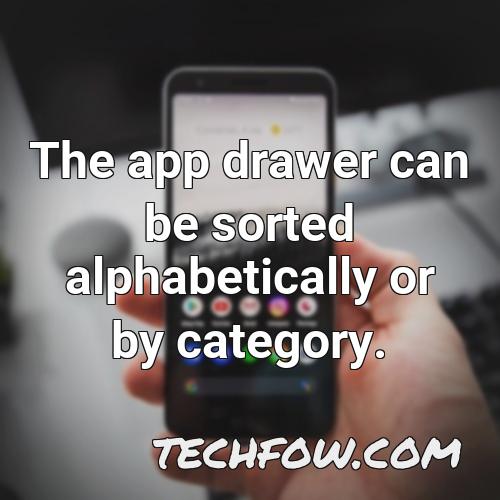 the app drawer can be sorted alphabetically or by category