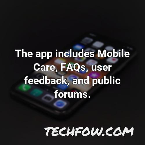 the app includes mobile care faqs user feedback and public forums
