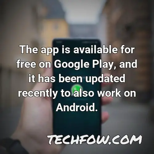 the app is available for free on google play and it has been updated recently to also work on android