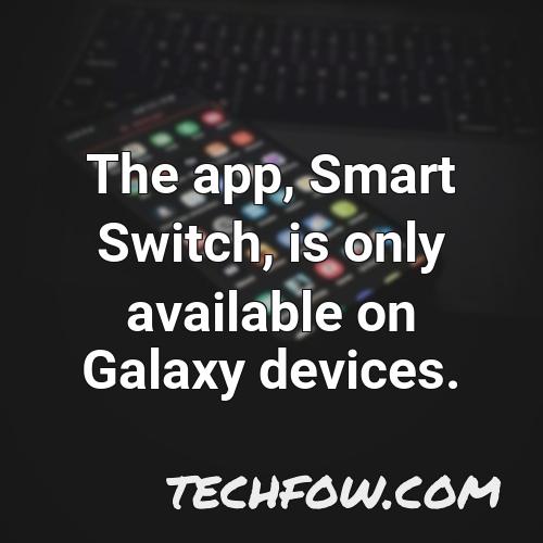 the app smart switch is only available on galaxy devices