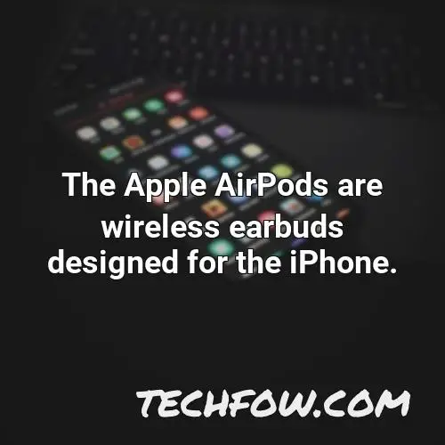the apple airpods are wireless earbuds designed for the iphone