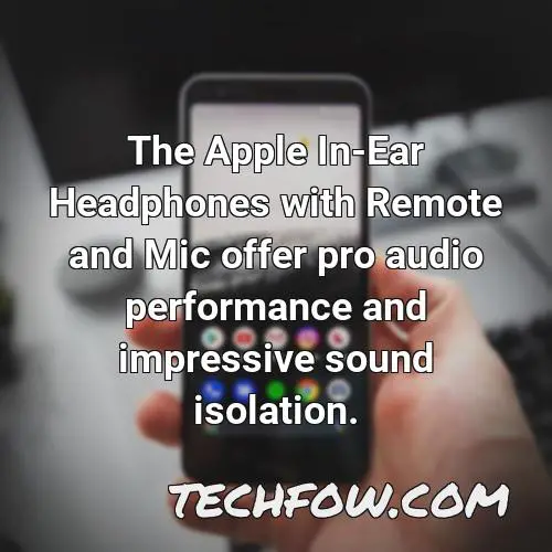 the apple in ear headphones with remote and mic offer pro audio performance and impressive sound isolation