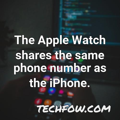the apple watch shares the same phone number as the iphone