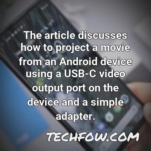 the article discusses how to project a movie from an android device using a usb c video output port on the device and a simple adapter