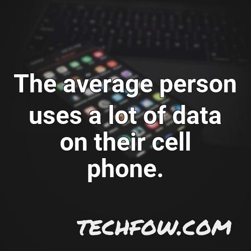 the average person uses a lot of data on their cell phone