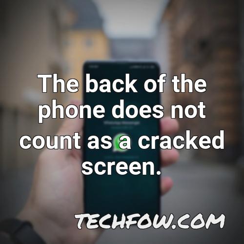 the back of the phone does not count as a cracked screen