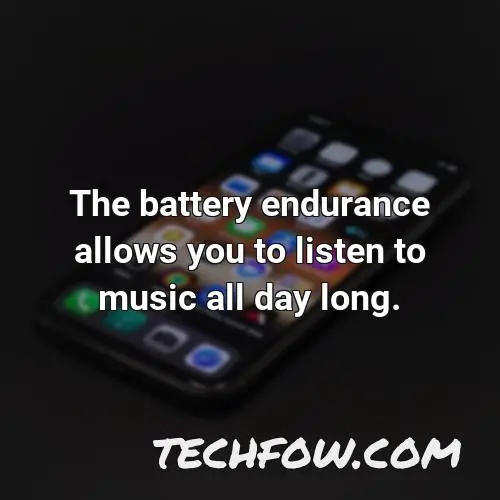 the battery endurance allows you to listen to music all day long