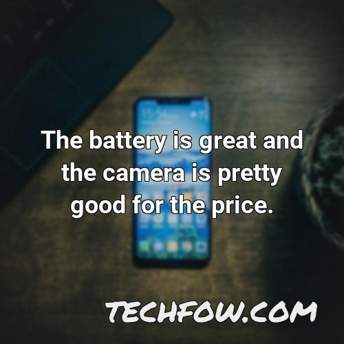 the battery is great and the camera is pretty good for the price