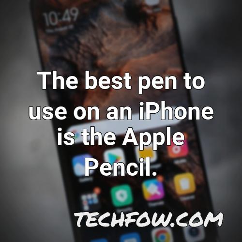 the best pen to use on an iphone is the apple pencil