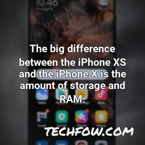 the big difference between the iphone xs and the iphone x is the amount of storage and ram